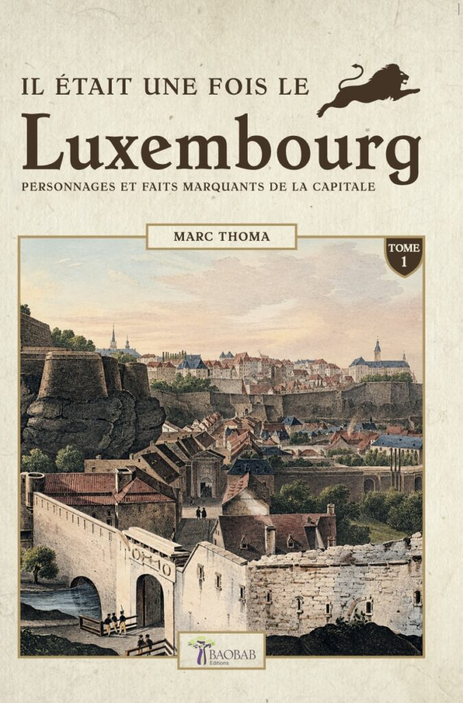 Il était une fois le Luxembourg - Personnages et faits marquants de la capitale